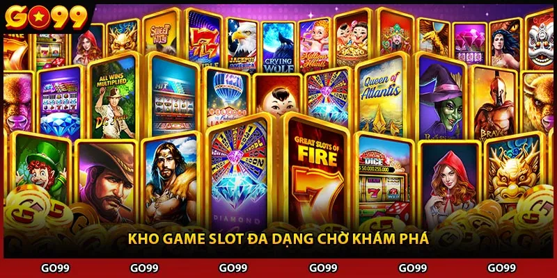 Kho game slot đa dạng chờ khám phá