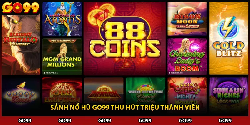 Sảnh nổ hũ Go99 thu hút triệu thành viên